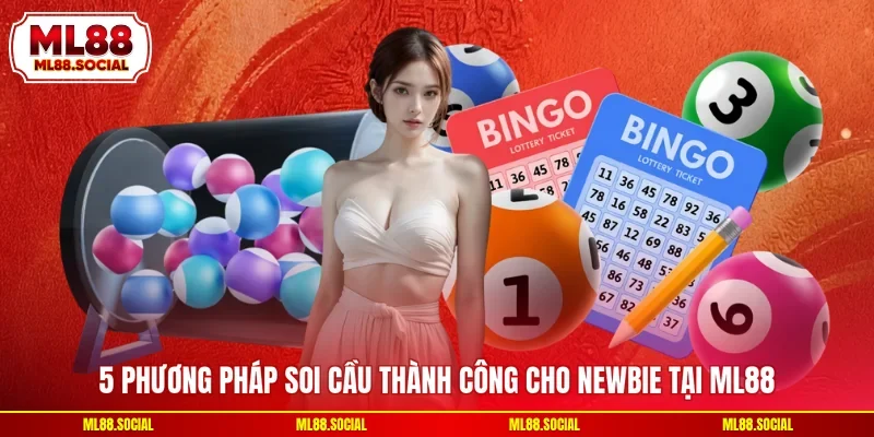 5 phương pháp soi cầu thành công cho newbie tại ML88