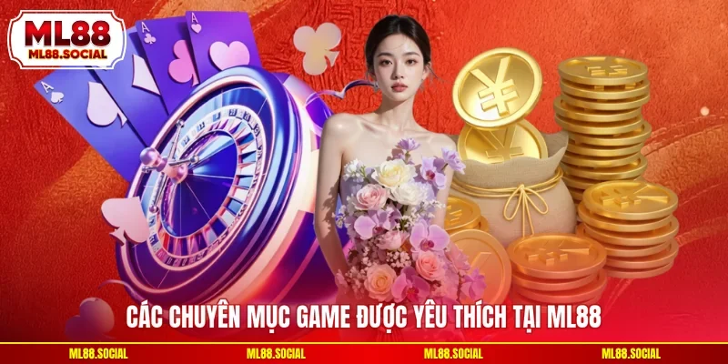 Các chuyên mục game được yêu thích tại ML88