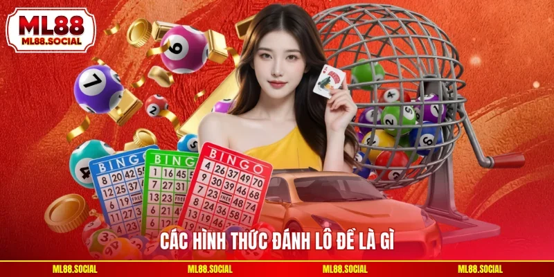 Các hình thức đánh lô đề là gì