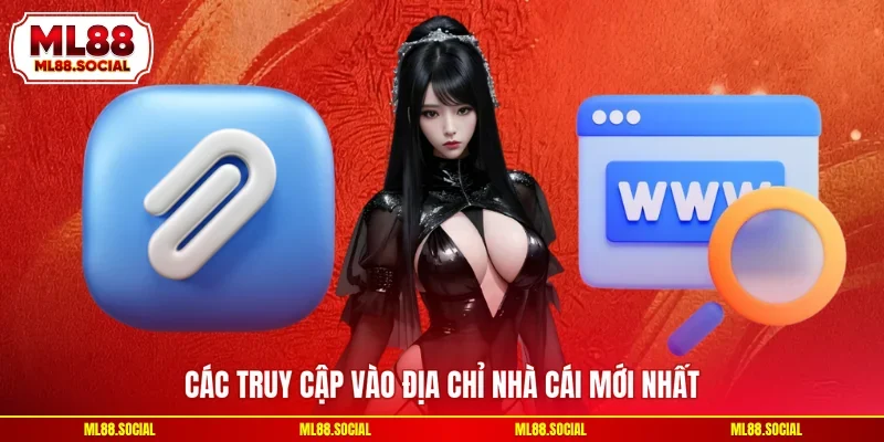 Các truy cập vào địa chỉ nhà cái mới nhất