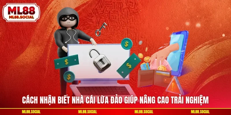 Cách nhận biết nhà cái lừa đảo giúp nâng cao trải nghiệm