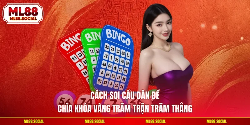Cách Soi Cầu Dàn Đề - Chìa Khóa Vàng Trăm Trận Trăm Thắng