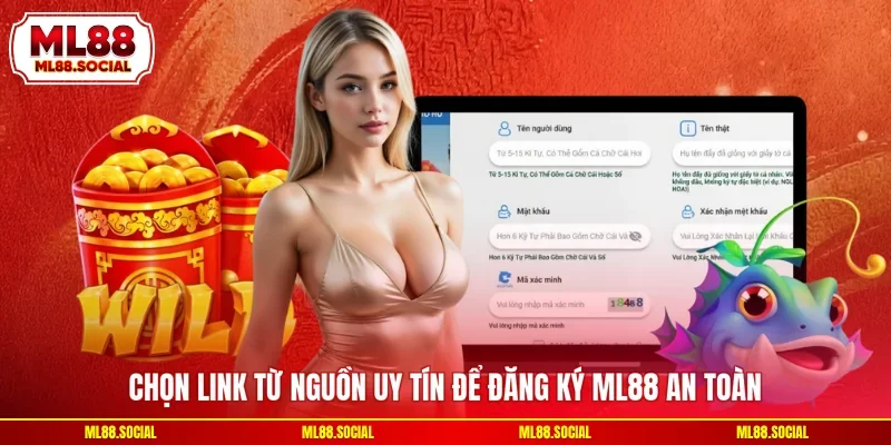 Chọn link từ nguồn uy tín để đăng ký ML88 an toàn
