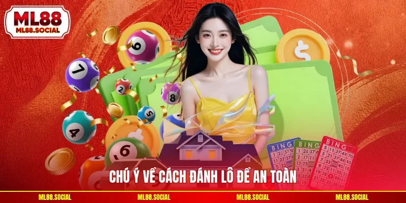 Chú ý về cách đánh lô đề an toàn