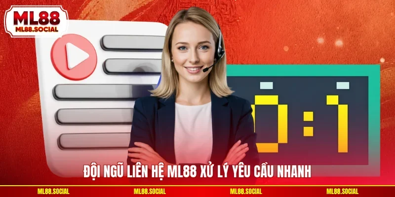 Đội ngũ liên hệ ML88 xử lý yêu cầu nhanh