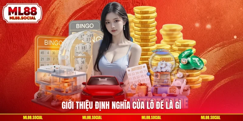 Giới thiệu định nghĩa của lô đề là gì