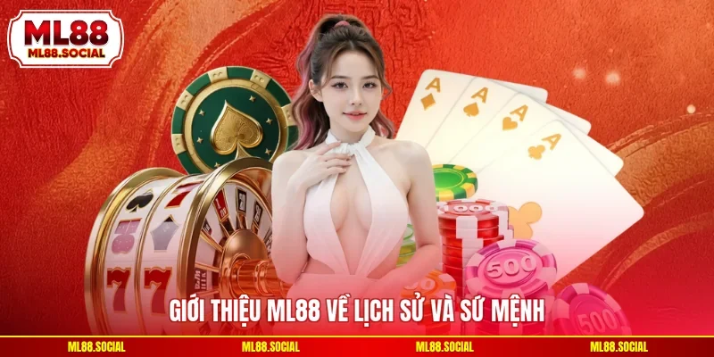 Giới thiệu ML88 về lịch sử và sứ mệnh