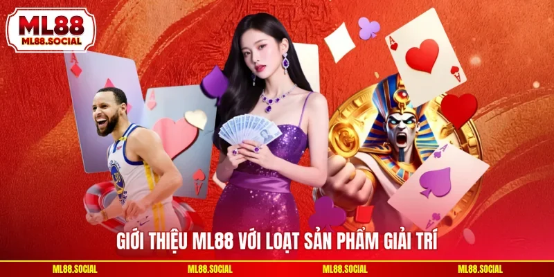 Giới thiệu ML88 với loạt sản phẩm giải trí