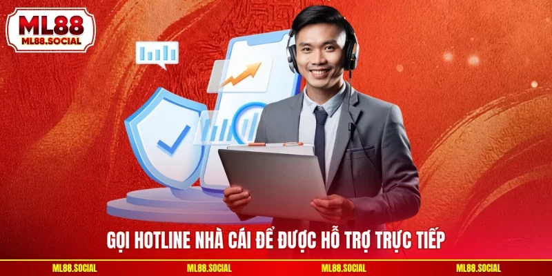 Gọi Hotline nhà cái để được hỗ trợ trực tiếp