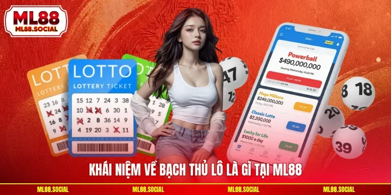 Khái niệm về bạch thủ lô là gì tại ML88