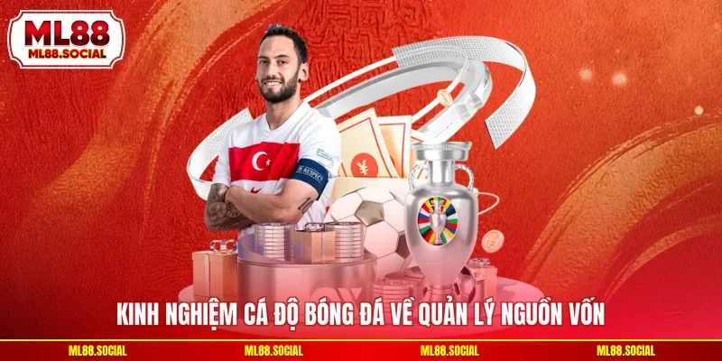 Kinh nghiệm cá độ bóng đá về quản lý nguồn vốn