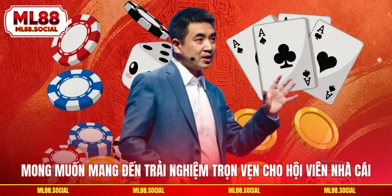 Mong muốn mang đến trải nghiệm trọn vẹn cho hội viên nhà cái