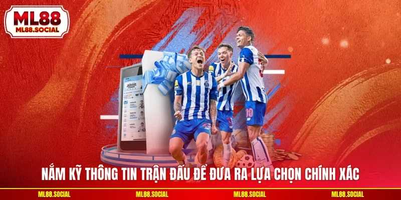 Nắm kỹ thông tin trận đấu để đưa ra lựa chọn chính xác