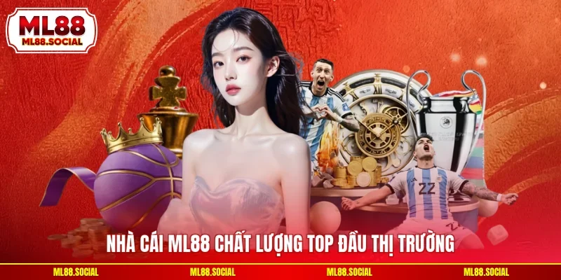 Nhà cái ML88 chất lượng top đầu thị trường