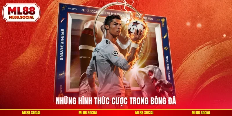 Những hình thức cược trong bóng đá