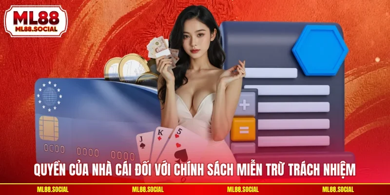 Quyền của nhà cái đối với chính sách miễn trừ trách nhiệm