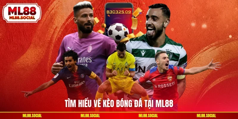 Tìm hiểu về kèo bóng đá tại ML88