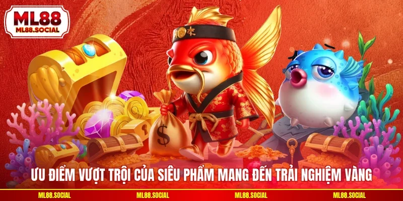 Ưu điểm vượt trội của siêu phẩm mang đến trải nghiệm vàng